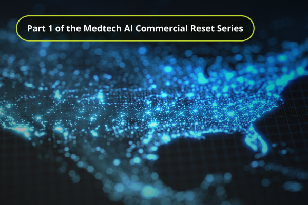 Part 1 of S2N Health's the Medtech AI Commercial Reset Series
